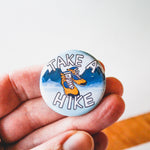 TAKE A HIKE Metal Pin