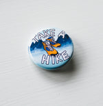 TAKE A HIKE Metal Pin